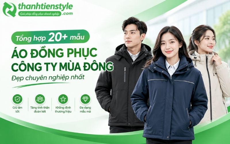 Tổng hợp 20+ mẫu áo đồng phục công ty mùa đông đẹp chuyên nghiệp nhất