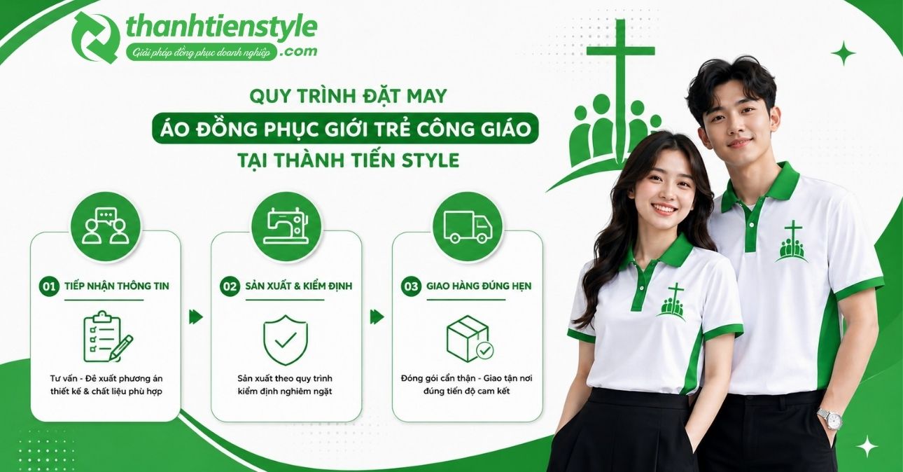 quy-trinh-dat-may-ao-dong-phuc-gioi-tre-cong-giao-tai-thanh-tien-style