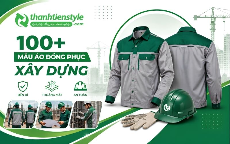 100+ Mẫu Áo Đồng Phục Xây Dựng Bền Bỉ Và Chuyên Nghiệp Nhất