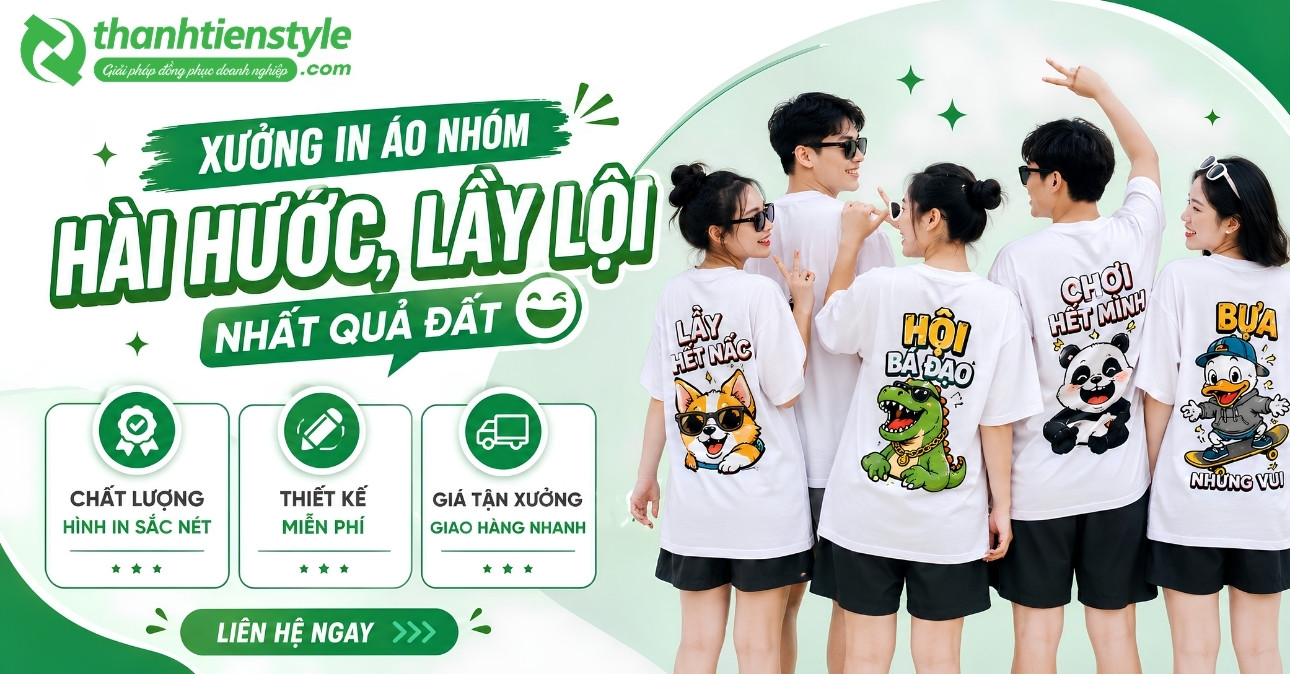 thanh-tien-style-xuong-in-ao-nhom-hai-huoc-lay-loi-nhat-qua-dat