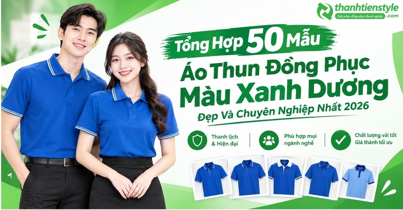 tong-hop-50-mau-ao-thun-dong-phuc-mau-xanh-duong-dep-va-chuyen-nghiep-nhat-2026-thanh-tien-style