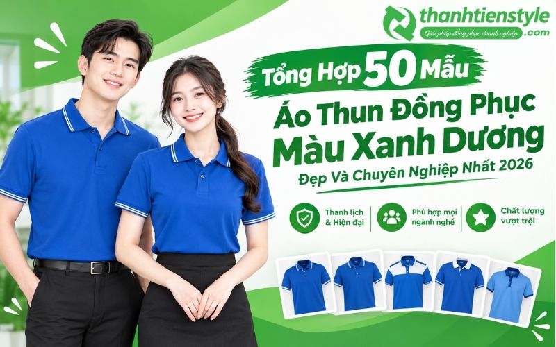 Tổng Hợp 50 Mẫu Áo Thun Đồng Phục Màu Xanh Dương Đẹp Và Chuyên Nghiệp Nhất 2026