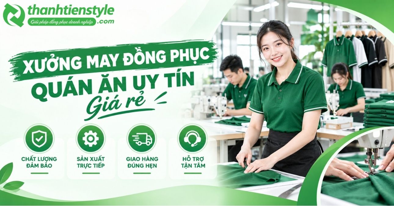 thanh-tien-style-xuong-may-dong-phuc-quan-an-uy-tin-gia-re