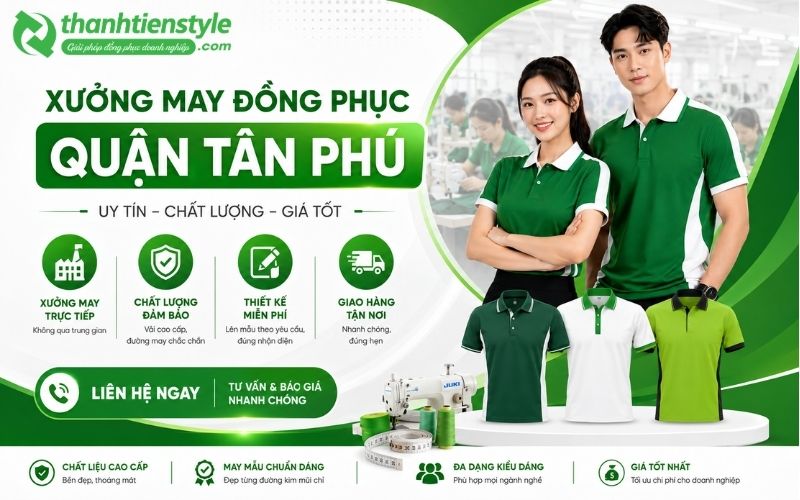 Thành Tiến Style - Xưởng may đồng phục quận Tân Phú uy tín, giá rẻ